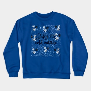 Baby,it´s cold outside Crewneck Sweatshirt